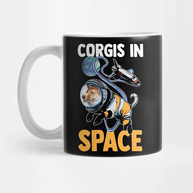 Corgis In Space - Funny Corgi Owner Space Nerd Astronaut by YouareweirdIlikeyou